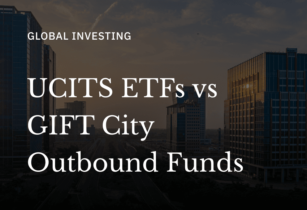 UCITS ETFs vs. GIFT City Outbound Funds