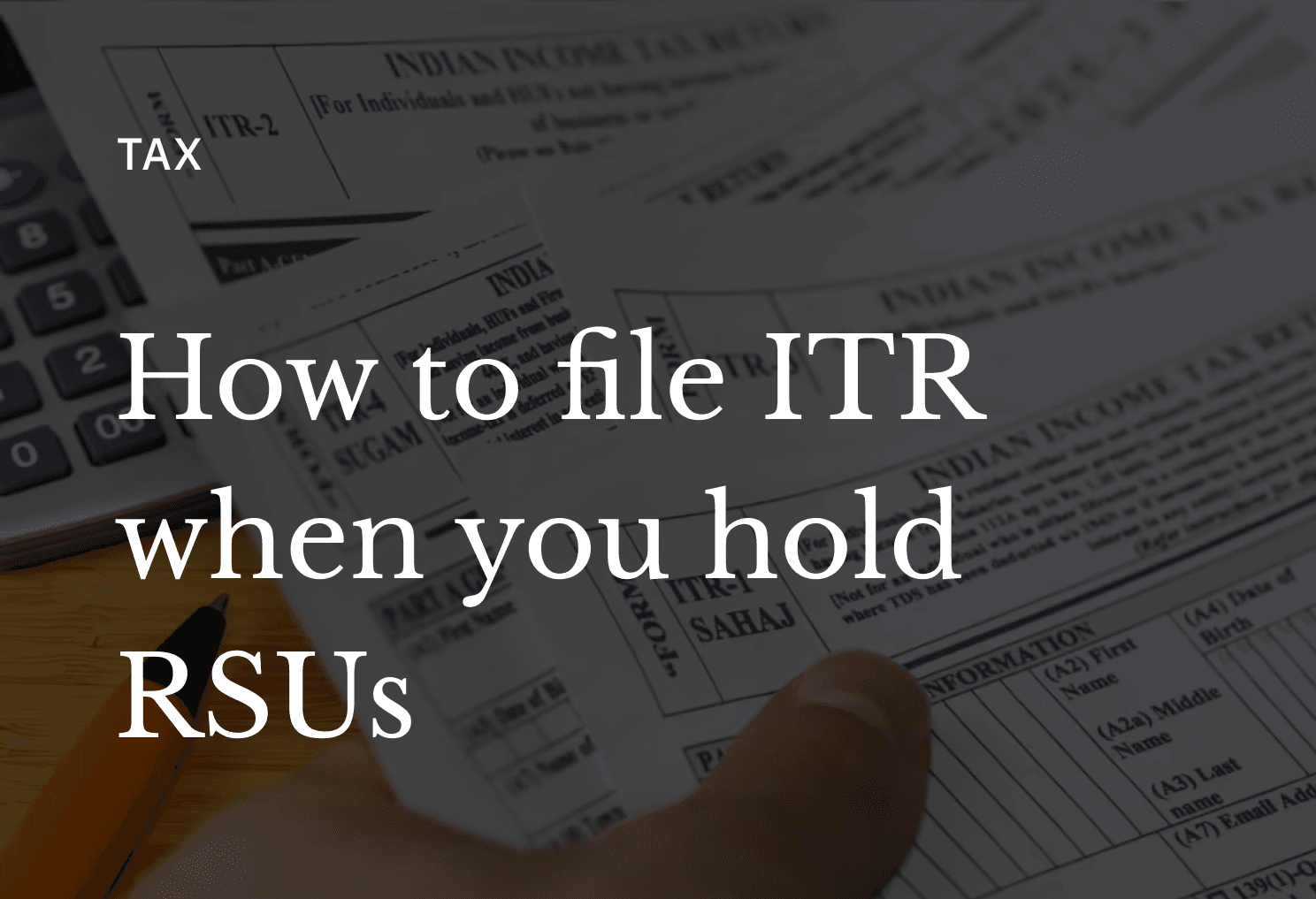 ITR for RSU Holders: Which Form to File and What to Report