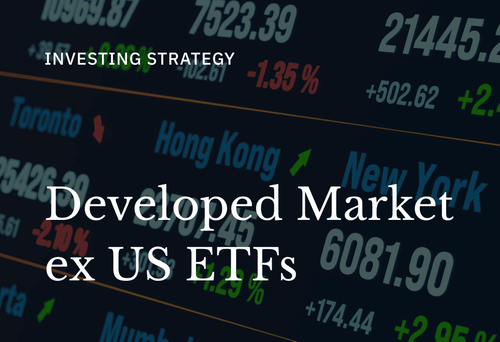 A Complete Investor's Guide to Developed Market ex US ETFs