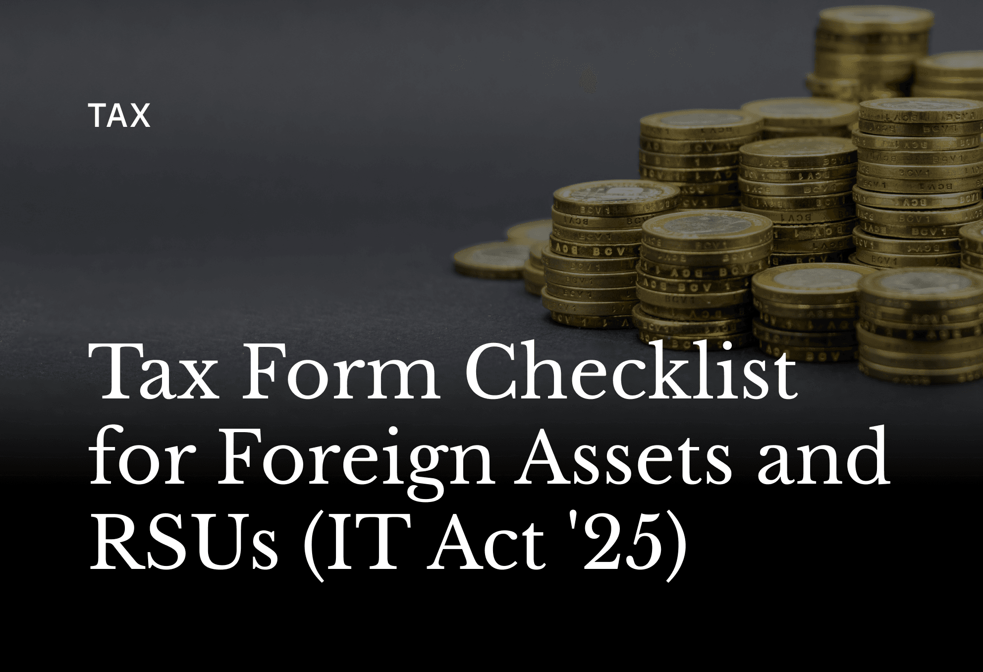 Tax Form Checklist for Foreign Assets and RSUs: Old to New
